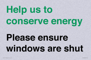 Help us to conserve energy - Please ensure windows are shut